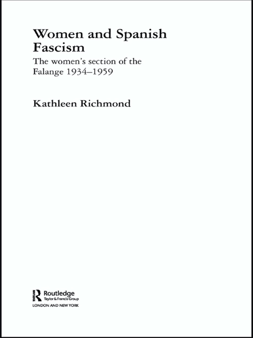 Women and Spanish Fascism The Women's Section of the Falange 1934-1959 1st Edition â€“ PDF/EPUB Version Downloadable