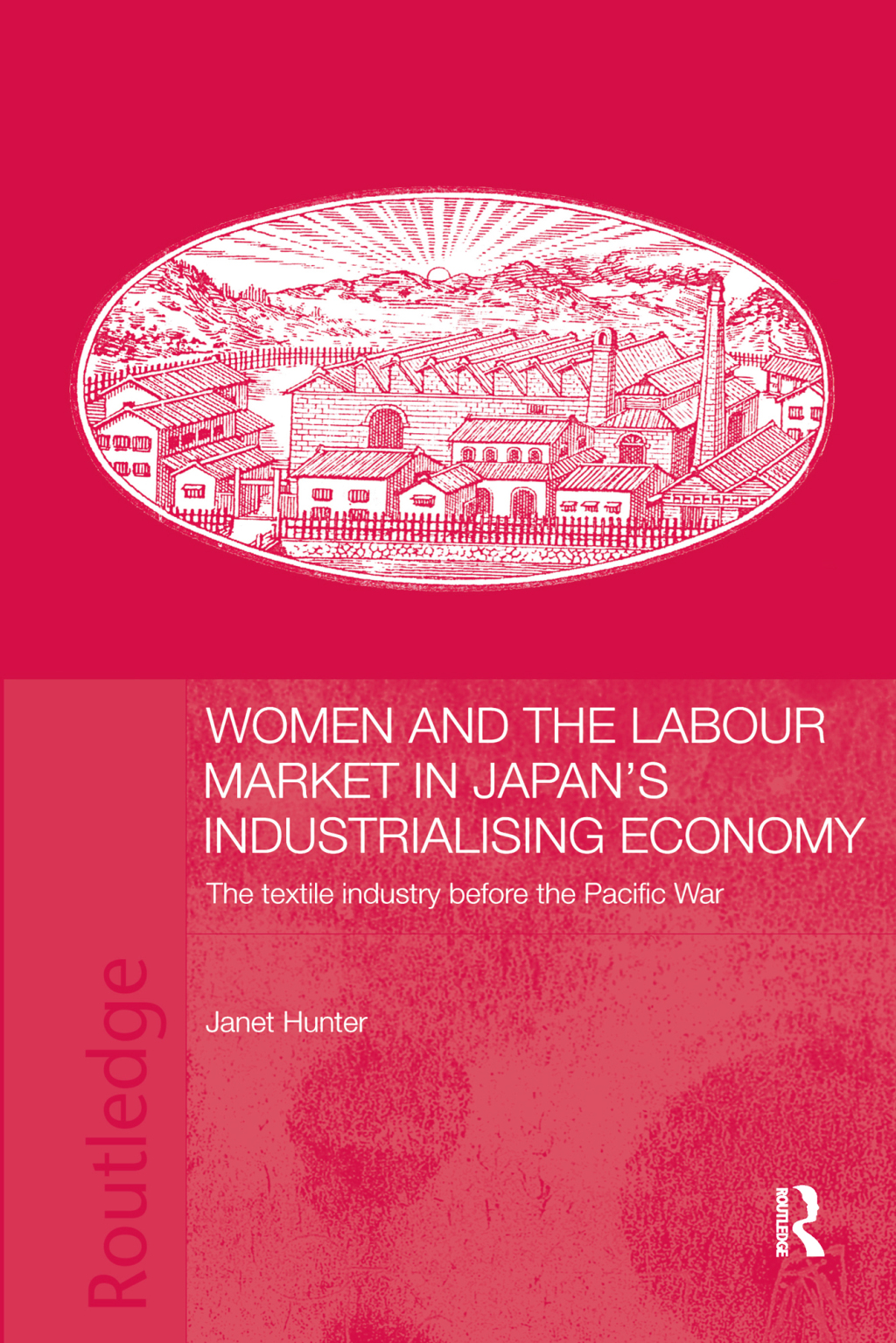 Women and the Labour Market in Japan's Industrialising Economy The Textile Industry before the Pacific War 1st Edition â€“ PDF/EPUB Version Downloadable