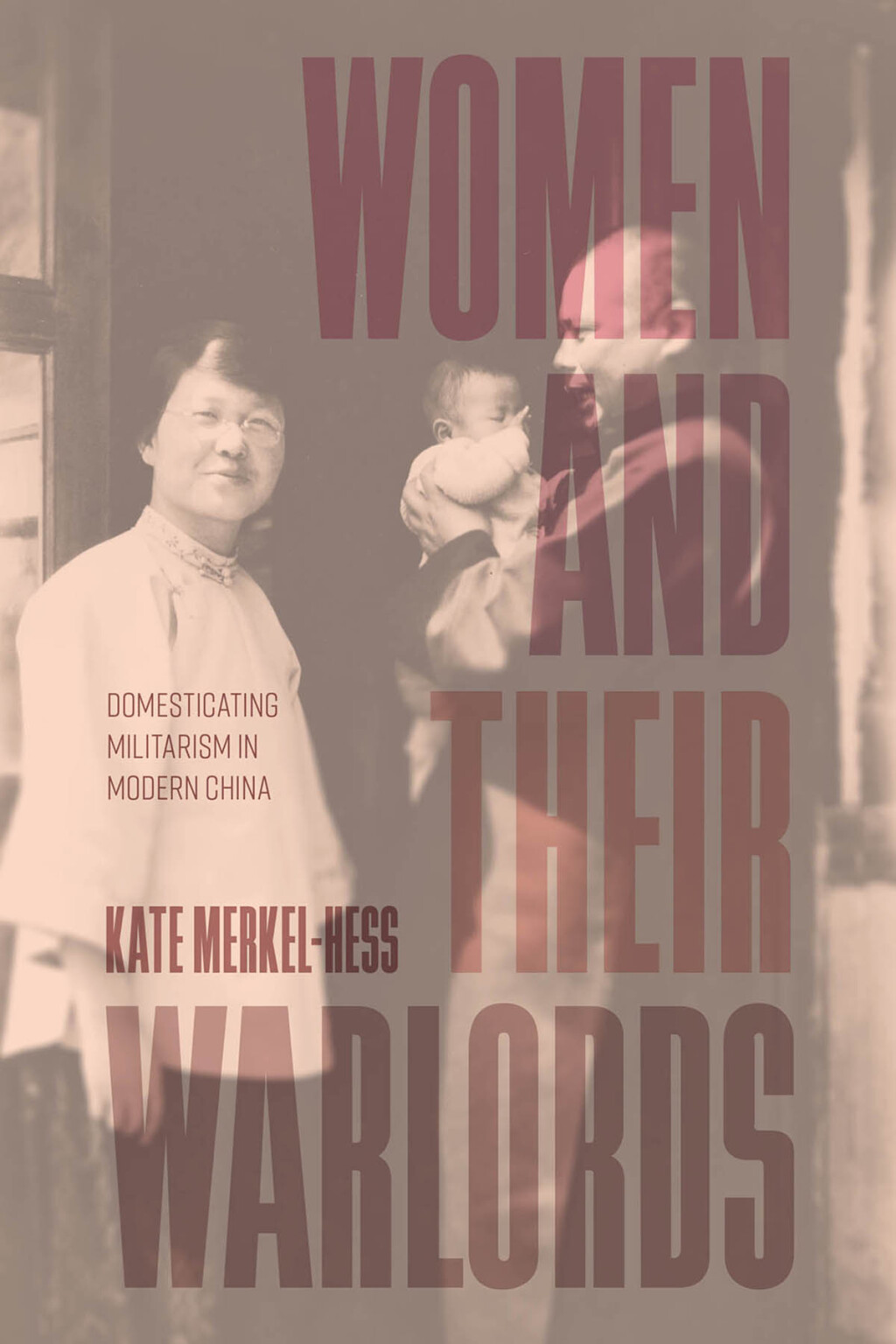 Women and Their Warlords Domesticating Militarism in Modern China  â€“ PDF/EPUB Version Downloadable