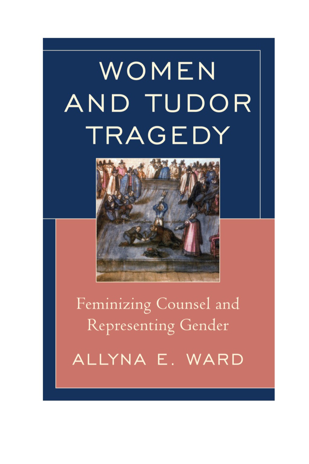 Women and Tudor Tragedy Feminizing Counsel and Representing Gender 1st Edition â€“ PDF/EPUB Version Downloadable