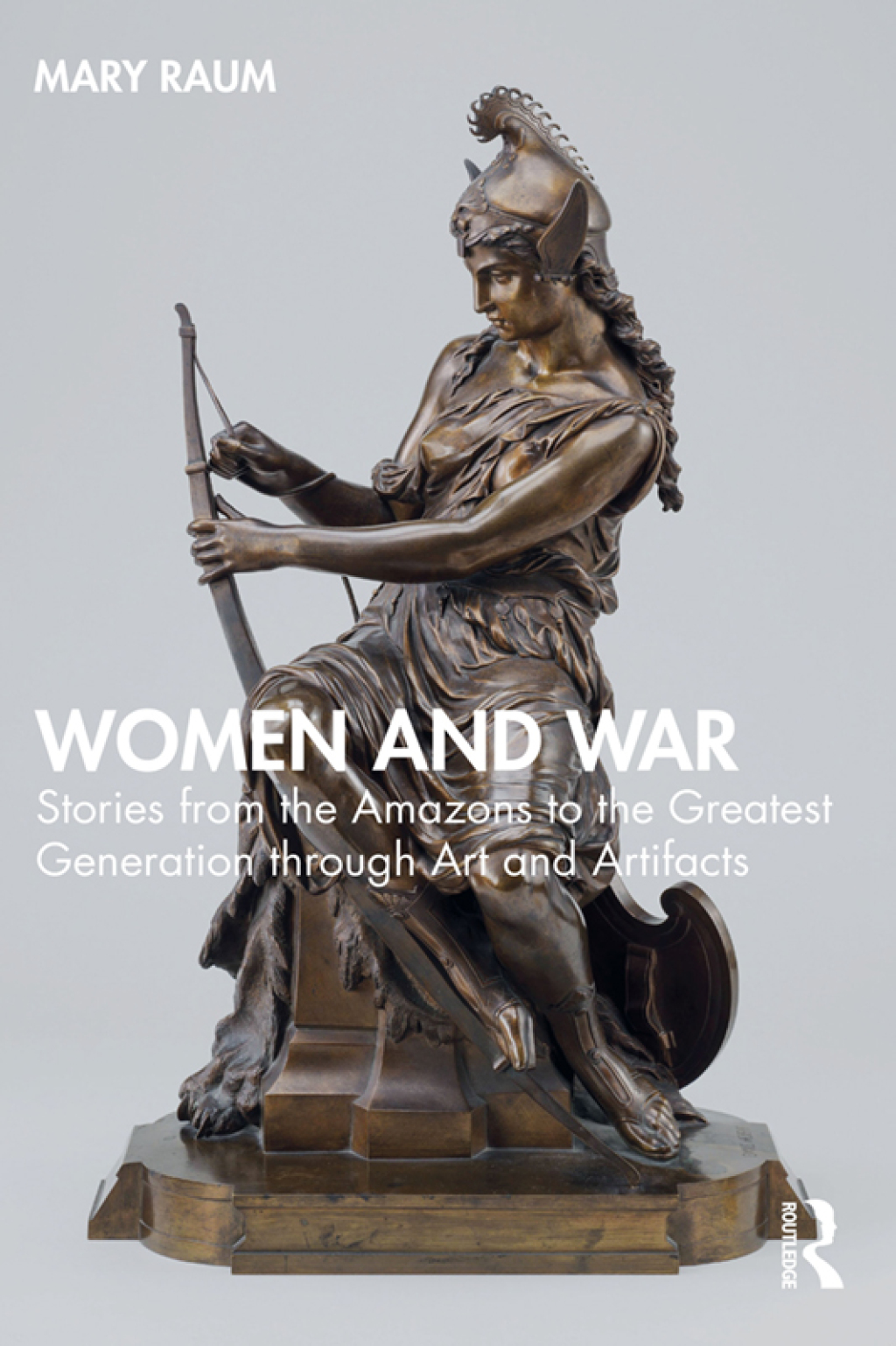 Women and War Stories from the Amazons to the Greatest Generation through Art and Artifacts 1st Edition â€“ PDF/EPUB Version Downloadable