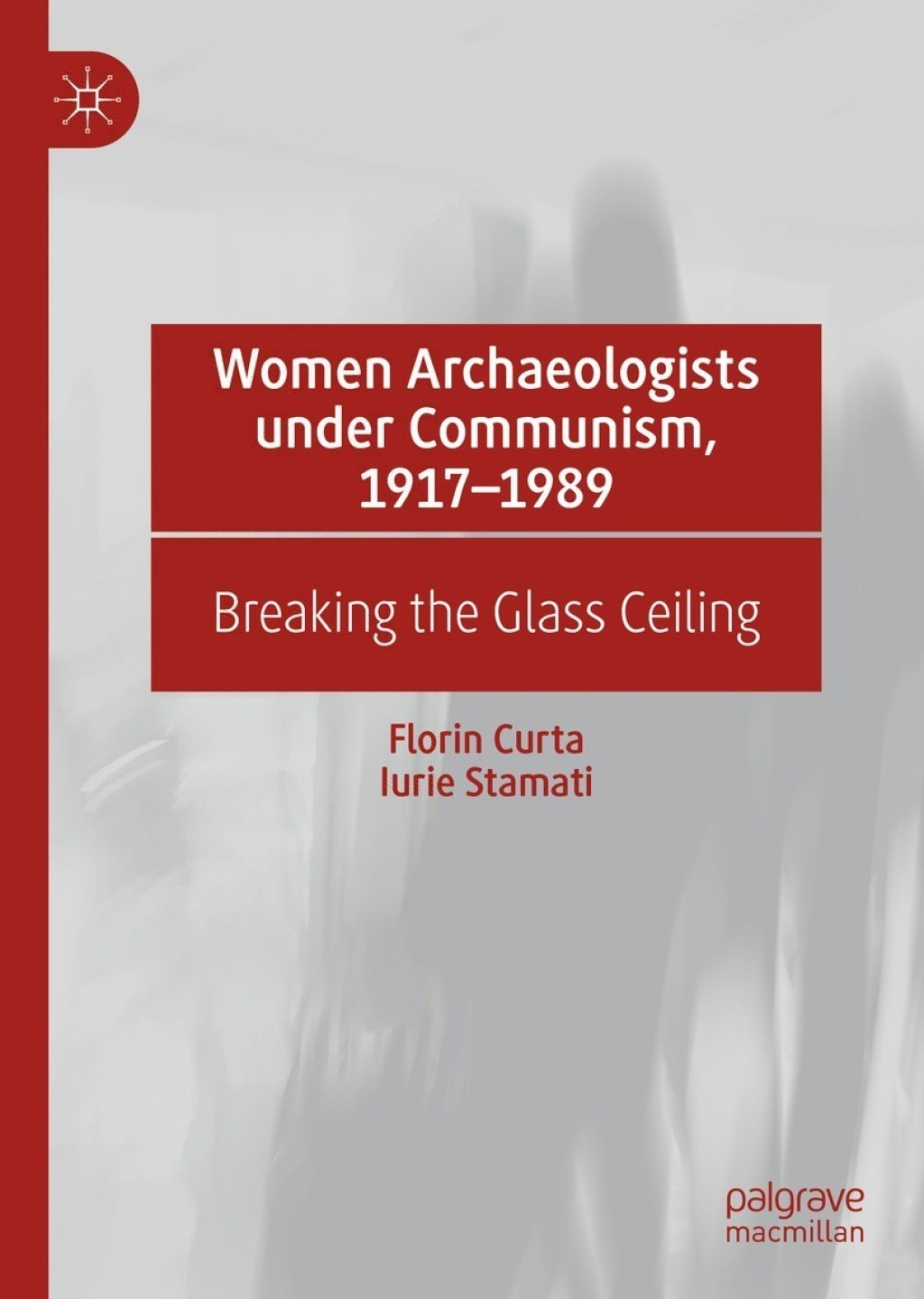 Women Archaeologists under Communism, 1917-1989 Breaking the Glass Ceiling  â€“ PDF/EPUB Version Downloadable