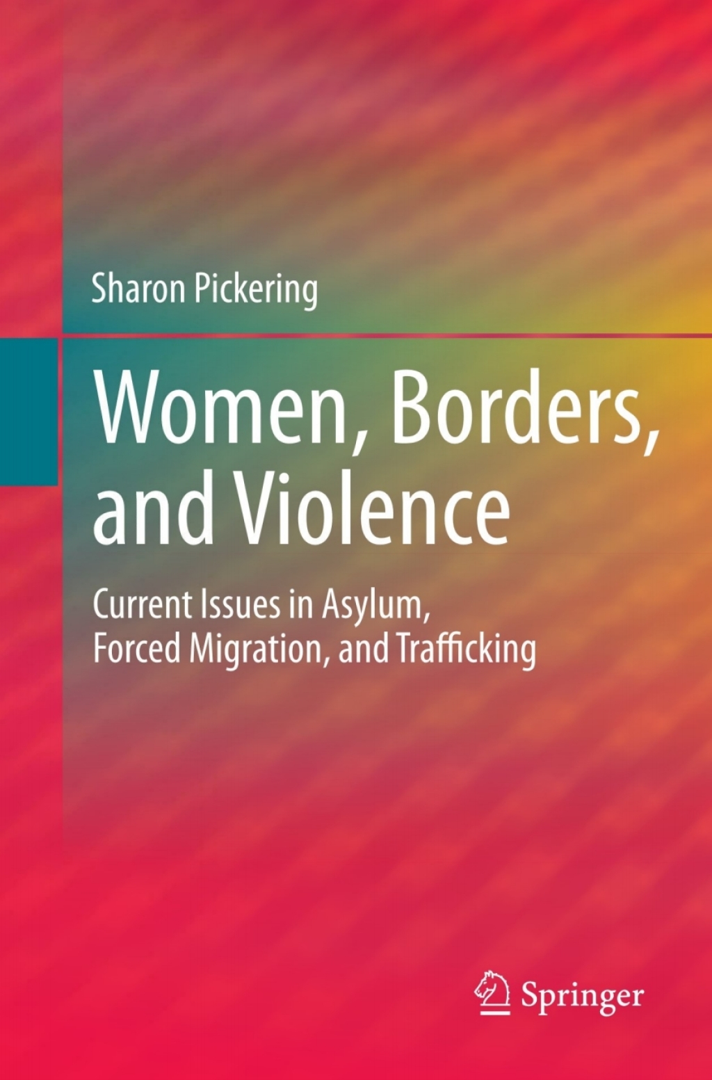 Women, Borders, and Violence Current Issues in Asylum, Forced Migration, and Trafficking  â€“ PDF/EPUB Version Downloadable