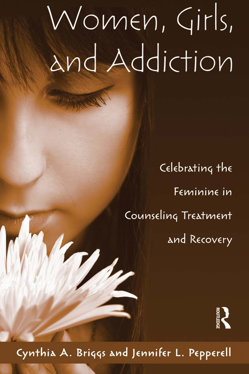 Women, Girls, and Addiction Celebrating the Feminine in Counseling Treatment and Recovery 1st Edition â€“ PDF/EPUB Version Downloadable