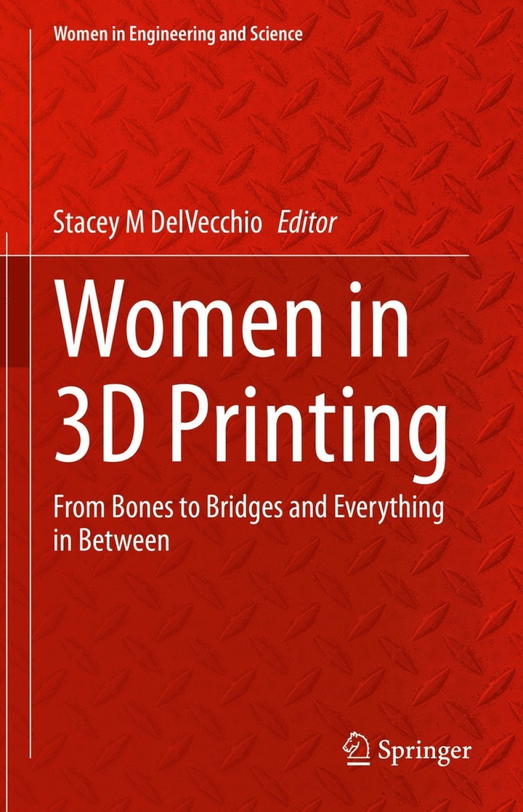 Women in 3D Printing From Bones to Bridges and Everything in Between  â€“ PDF/EPUB Version Downloadable