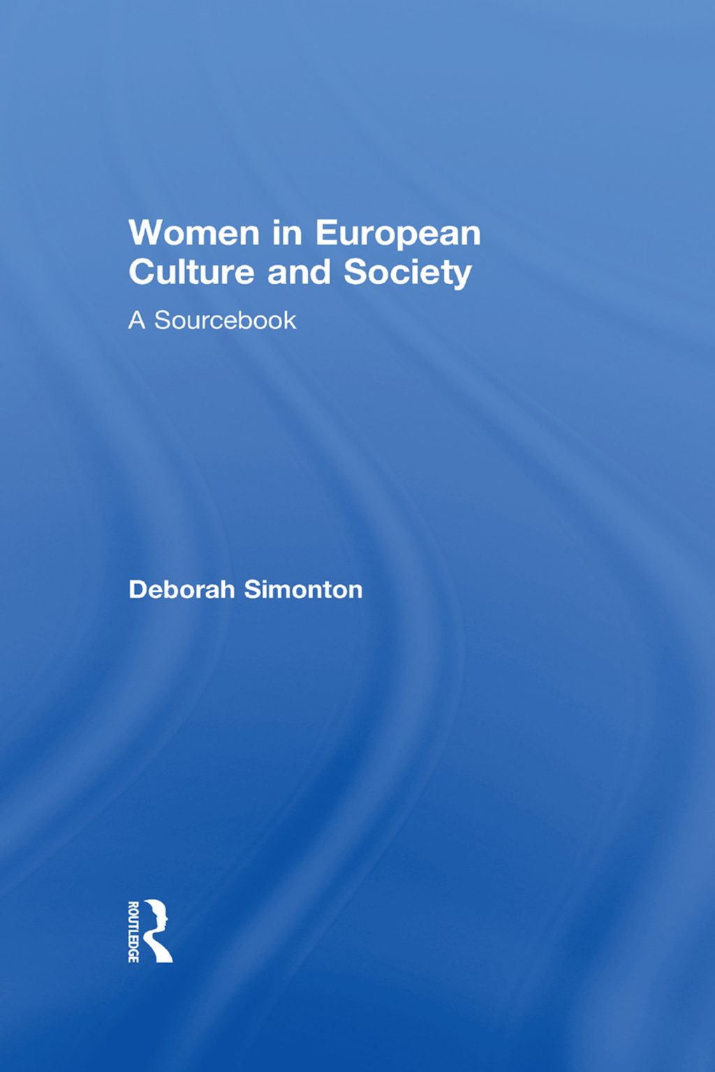Women in European Culture and Society A Sourcebook 1st Edition â€“ PDF/EPUB Version Downloadable