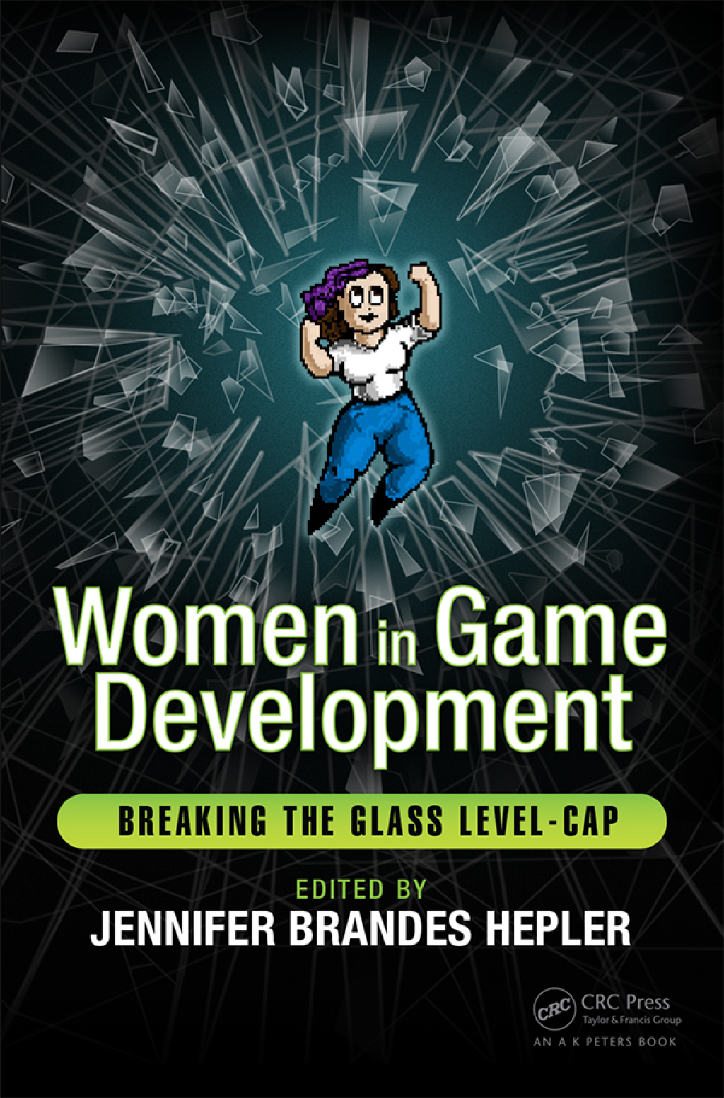 Women in Game Development Breaking the Glass Level-Cap 1st Edition â€“ PDF/EPUB Version Downloadable