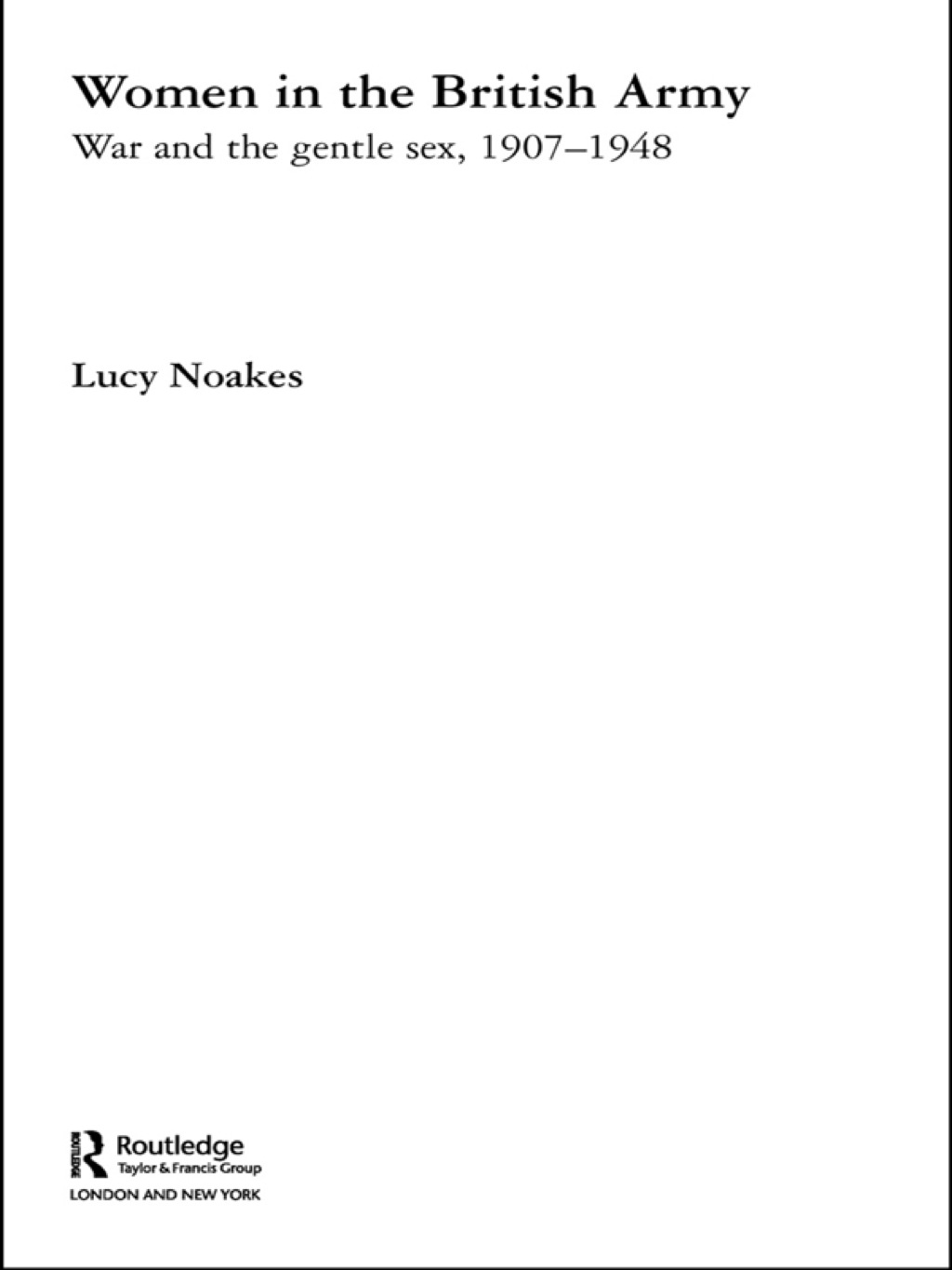 Women in the British Army War and the Gentle Sex, 1907â€“1948 1st Edition â€“ PDF/EPUB Version Downloadable