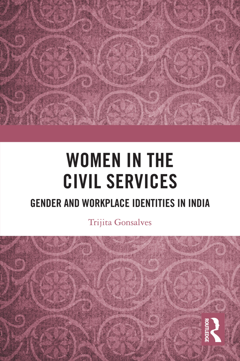 Women in the Civil Services Gender and Workplace Identities in India 1st Edition â€“ PDF/EPUB Version Downloadable