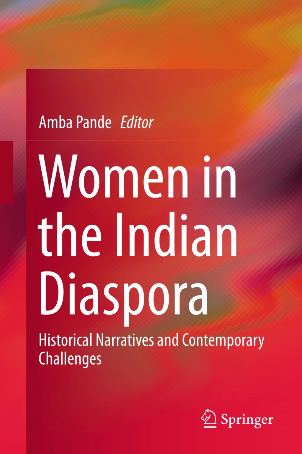 Women in the Indian Diaspora Historical Narratives and Contemporary Challenges  â€“ PDF/EPUB Version Downloadable