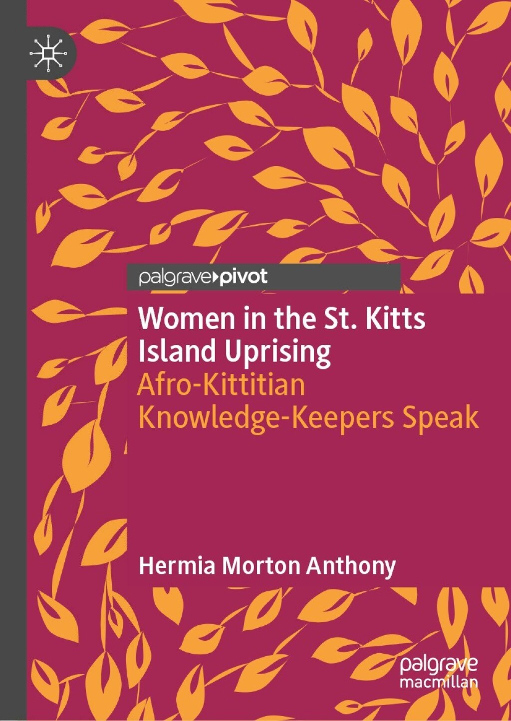 Women in the St. Kitts Island Uprising Afro-Kittitian Knowledge-Keepers Speak  â€“ PDF/EPUB Version Downloadable