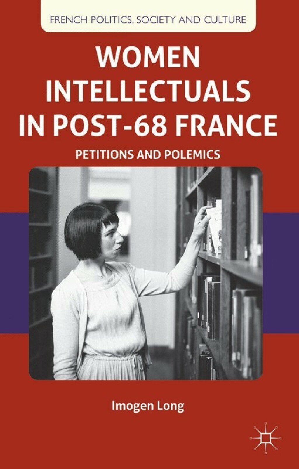 Women Intellectuals in Post-68 France Petitions and Polemics  â€“ PDF/EPUB Version Downloadable