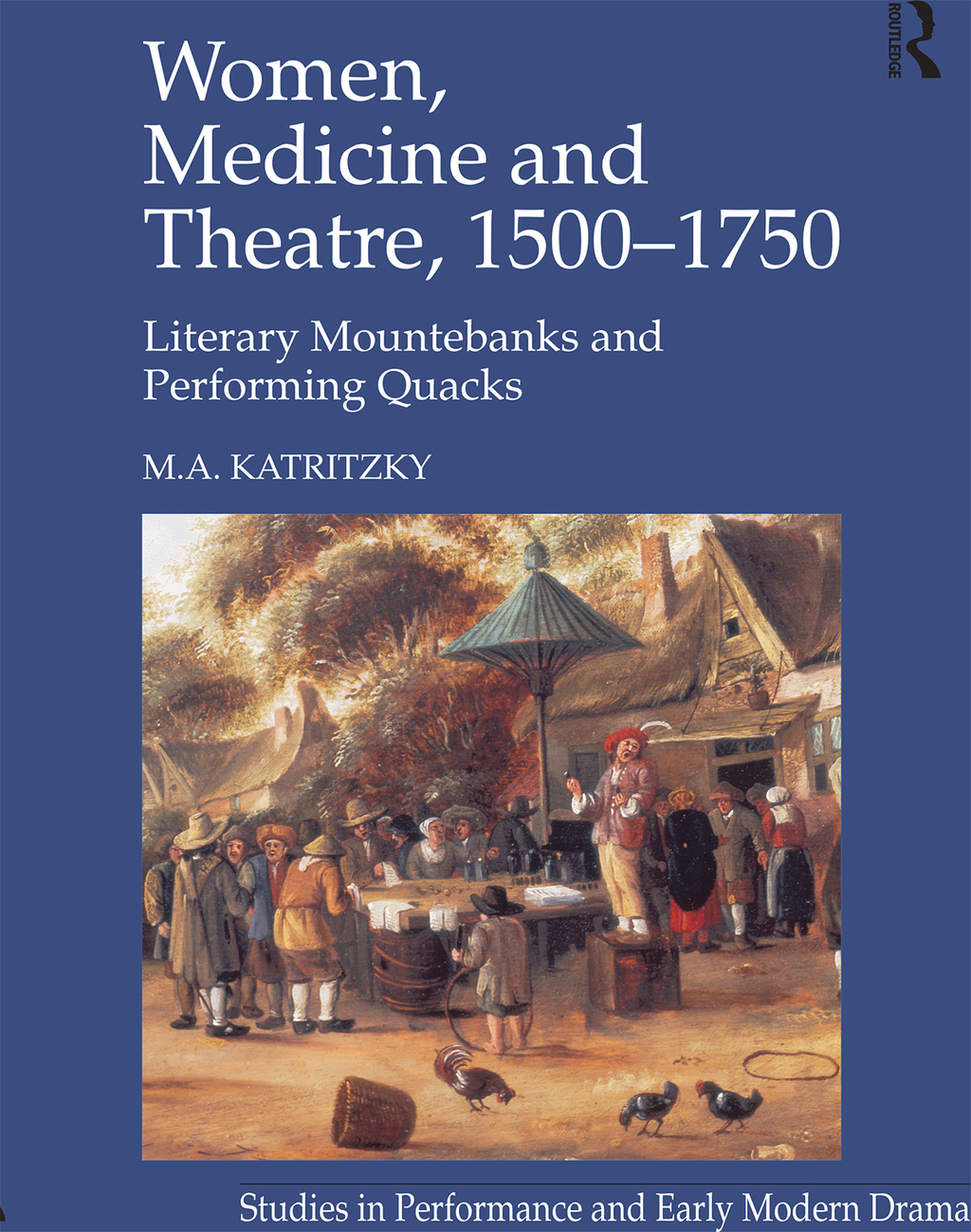 Women, Medicine and Theatre 1500â€“1750 Literary Mountebanks and Performing Quacks 1st Edition â€“ PDF/EPUB Version Downloadable