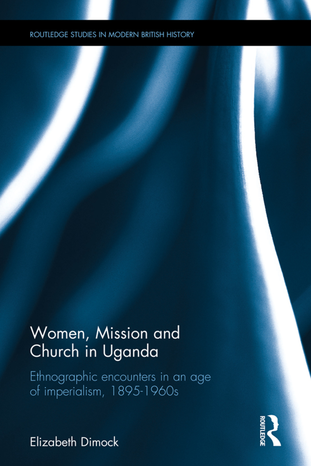 Women, Mission and Church in Uganda Ethnographic encounters in an age of imperialism, 1895-1960s 1st Edition â€“ PDF/EPUB Version Downloadable