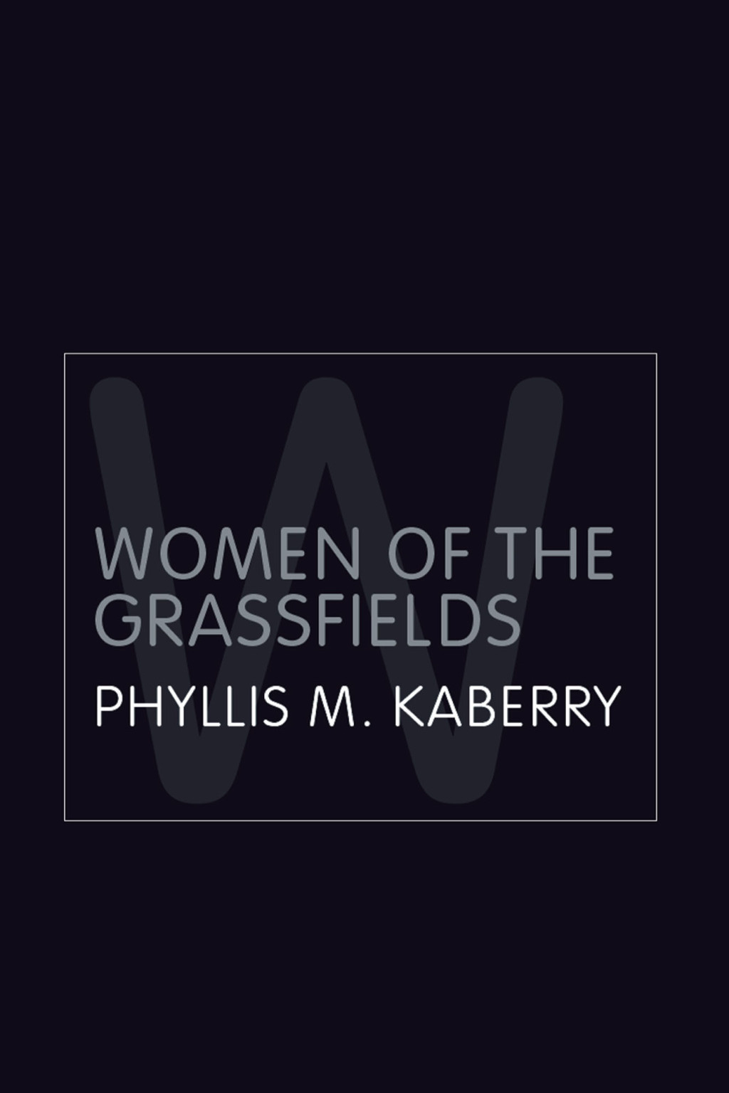 Women of the Grassfields A Study of the Economic Position of Women in Barmenda, British Cameroons 2nd Edition â€“ PDF/EPUB Version Downloadable