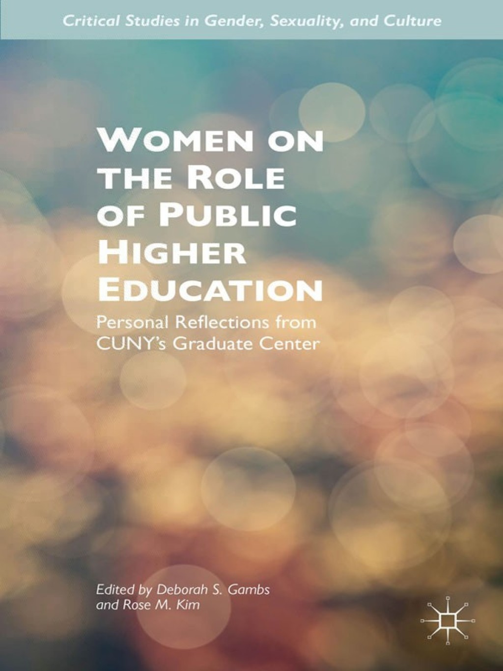 Women on the Role of Public Higher Education Personal Reflections from CUNYâ€™s Graduate Center  â€“ PDF/EPUB Version Downloadable