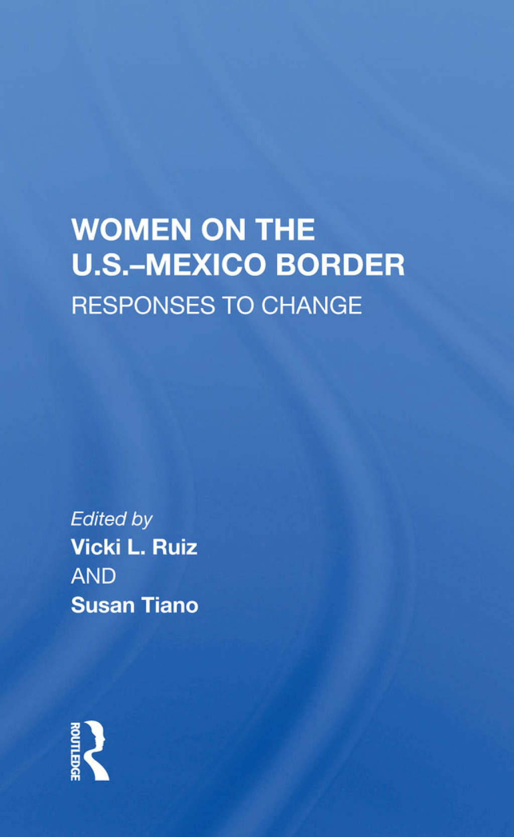 Women On The U.S.-Mexico Border Responses To Change 1st Edition â€“ PDF/EPUB Version Downloadable