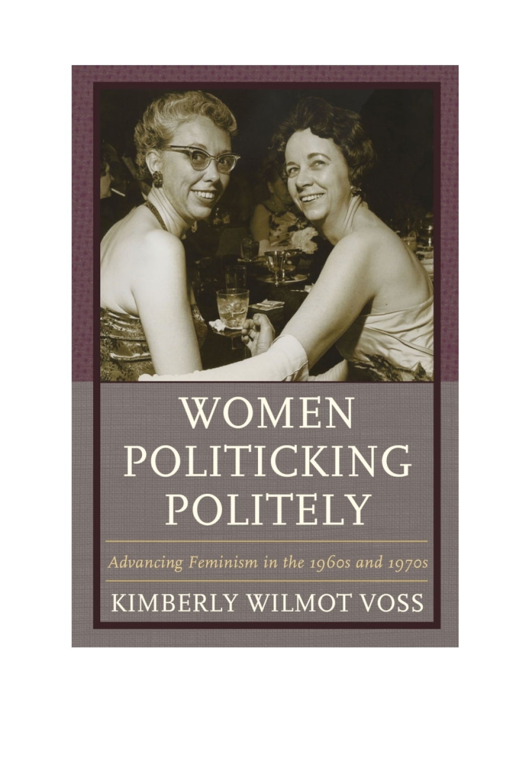 Women Politicking Politely Advancing Feminism in the 1960s and 1970s 1st Edition â€“ PDF/EPUB Version Downloadable