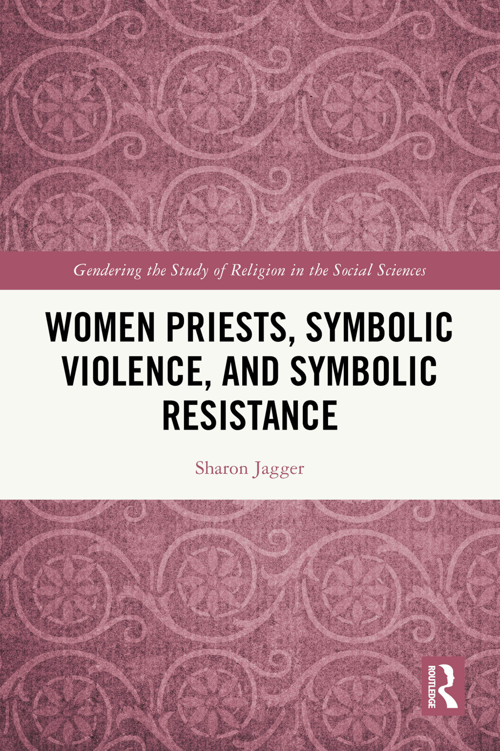 Women Priests, Symbolic Violence, and Symbolic Resistance 1st Edition â€“ PDF/EPUB Version Downloadable