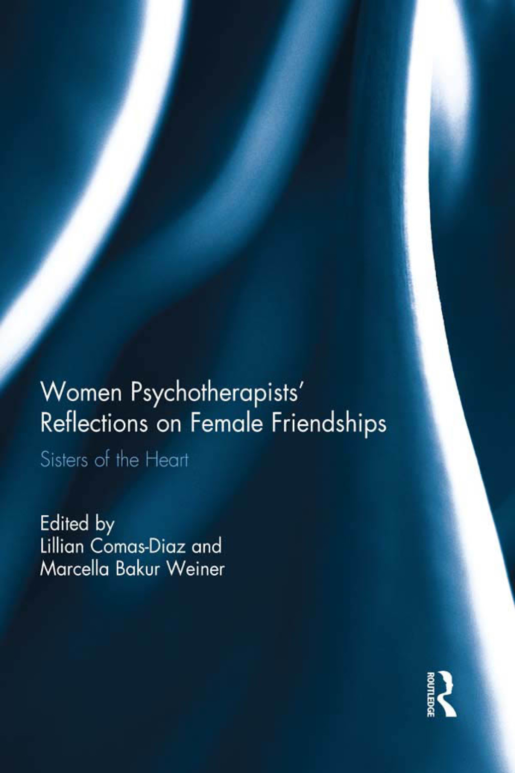 Women Psychotherapists' Reflections on Female Friendships Sisters of the Heart 1st Edition â€“ PDF/EPUB Version Downloadable