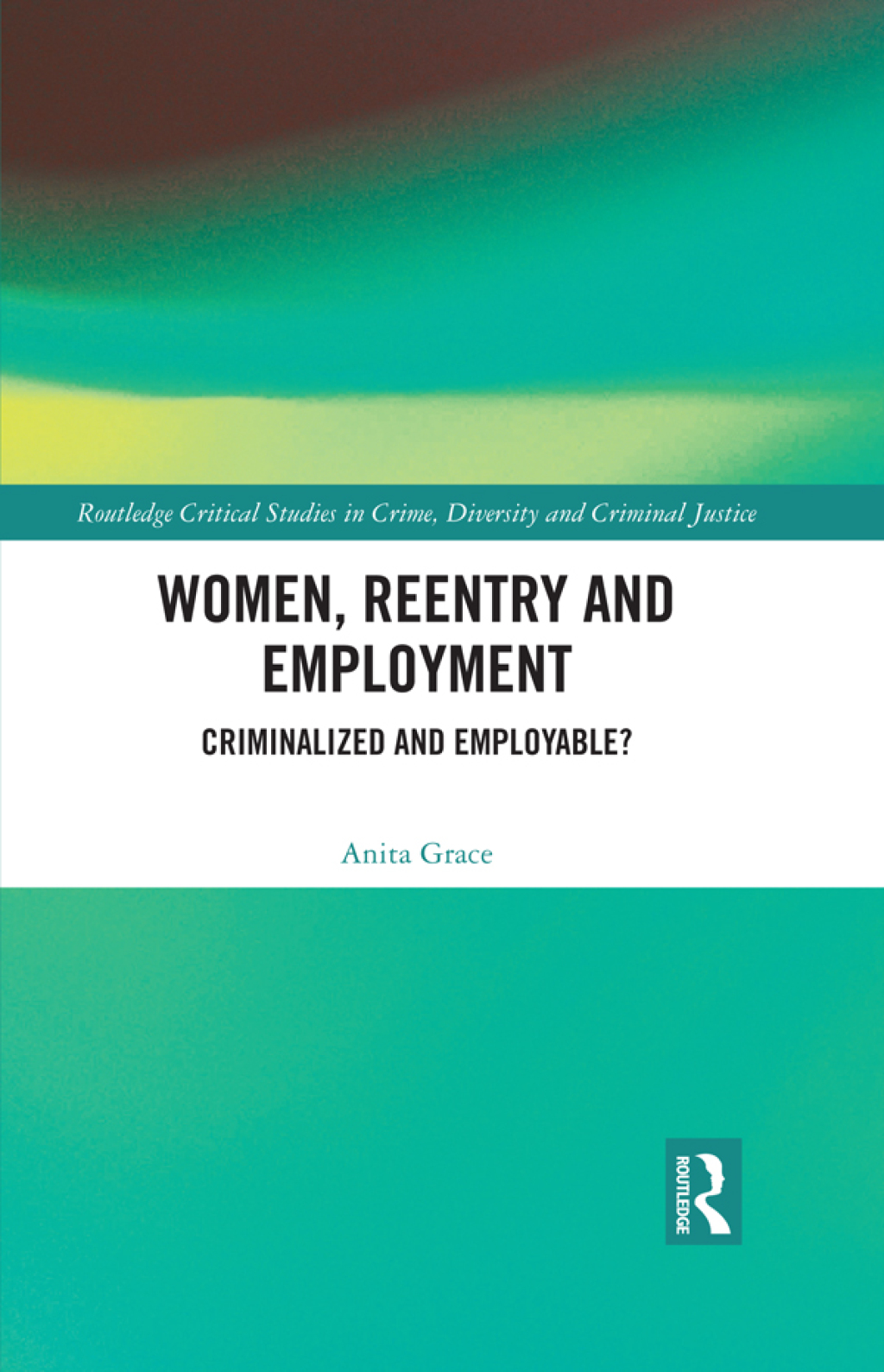 Women, Reentry and Employment Criminalized and Employable? 1st Edition â€“ PDF/EPUB Version Downloadable