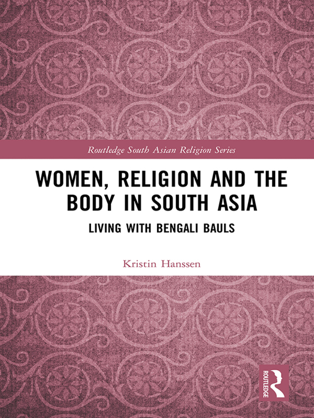 Women, Religion and the Body in South Asia Living with Bengali Bauls 1st Edition â€“ PDF/EPUB Version Downloadable