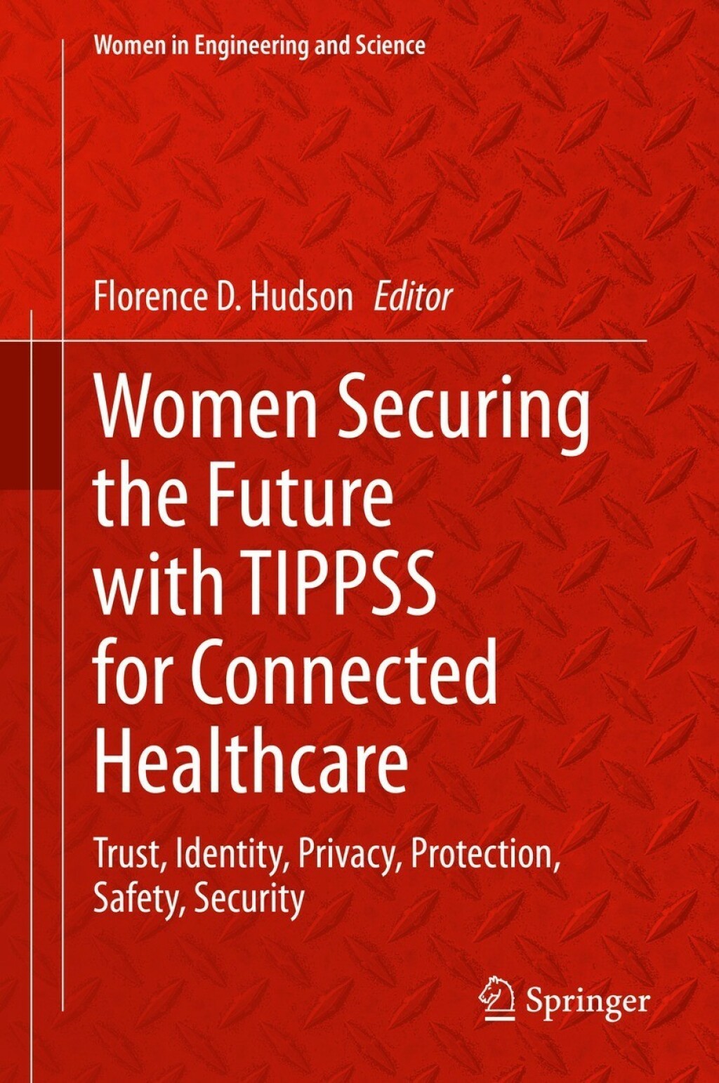 Women Securing the Future with TIPPSS for Connected Healthcare Trust, Identity, Privacy, Protection, Safety, Security  â€“ PDF/EPUB Version Downloadable