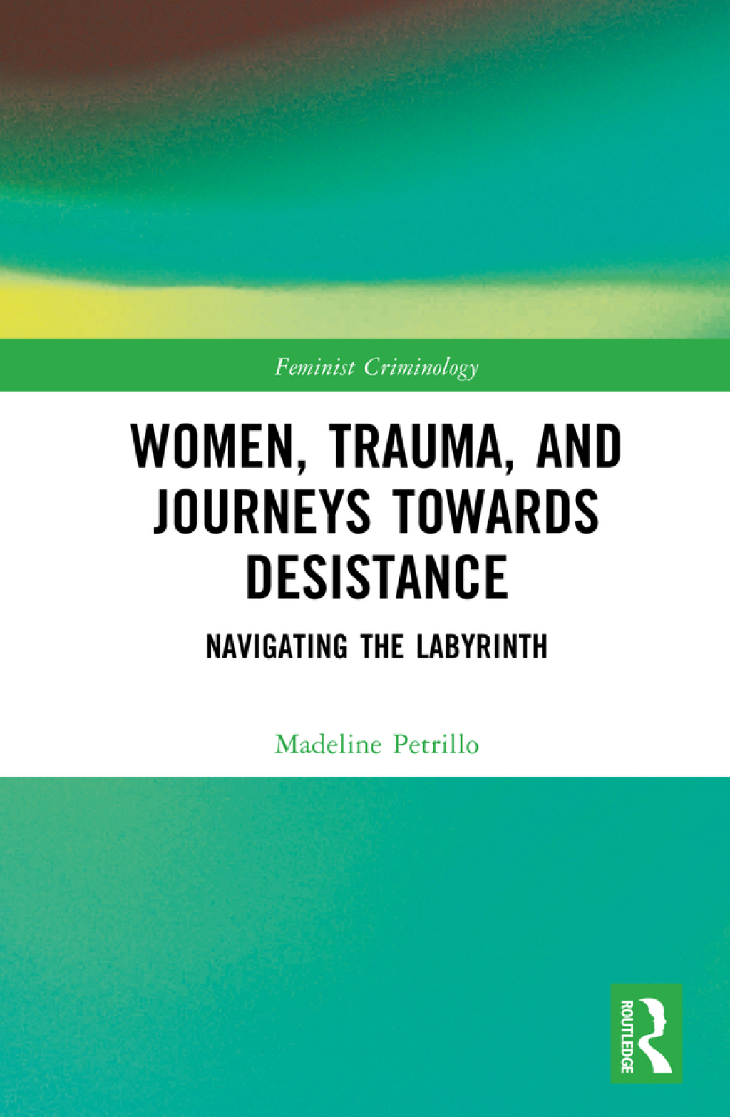 Women, Trauma, and Journeys towards Desistance Navigating the Labyrinth 1st Edition â€“ PDF/EPUB Version Downloadable