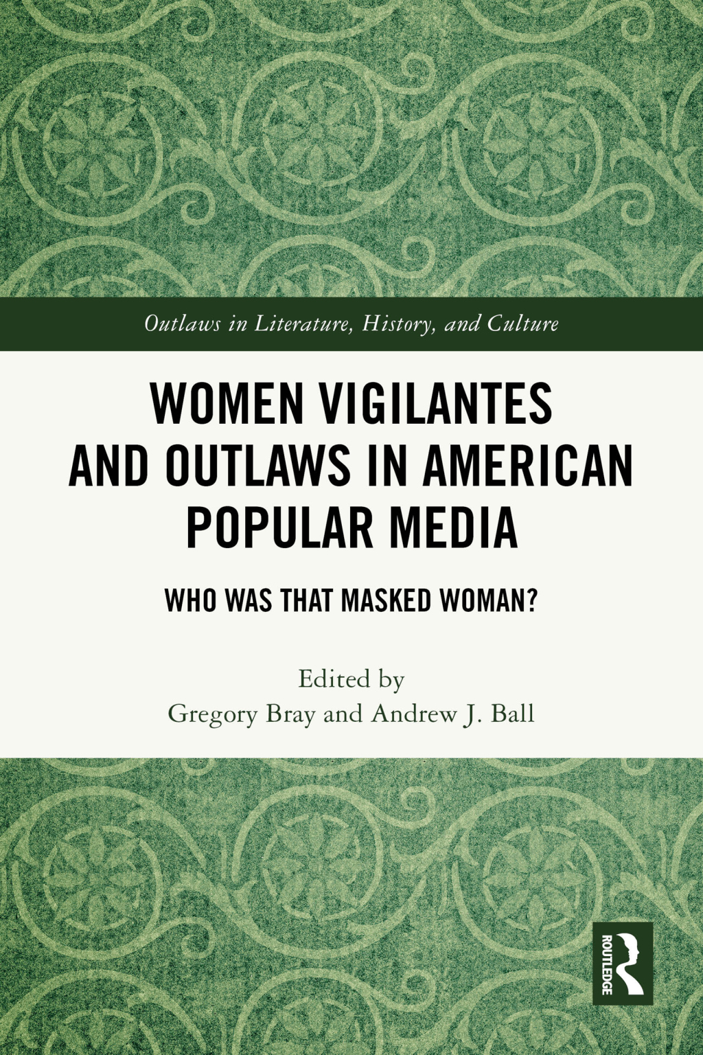 Women Vigilantes and Outlaws in American Popular Media Who Was That Masked Woman? 1st Edition â€“ PDF/EPUB Version Downloadable