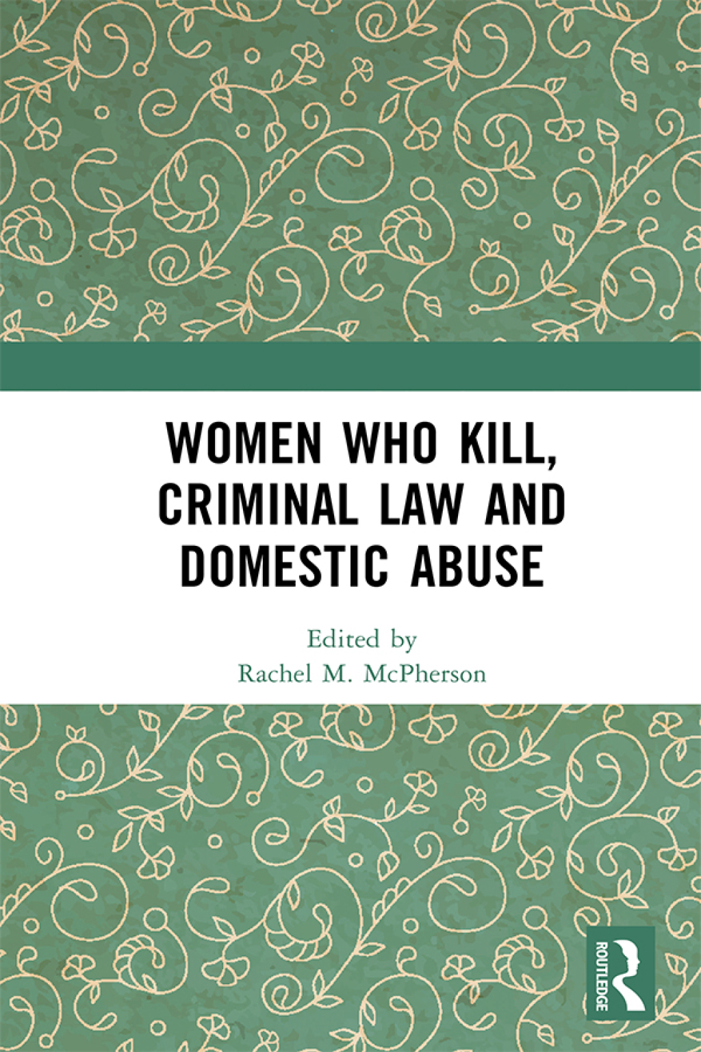 Women Who Kill, Criminal Law and Domestic Abuse 1st Edition â€“ PDF/EPUB Version Downloadable