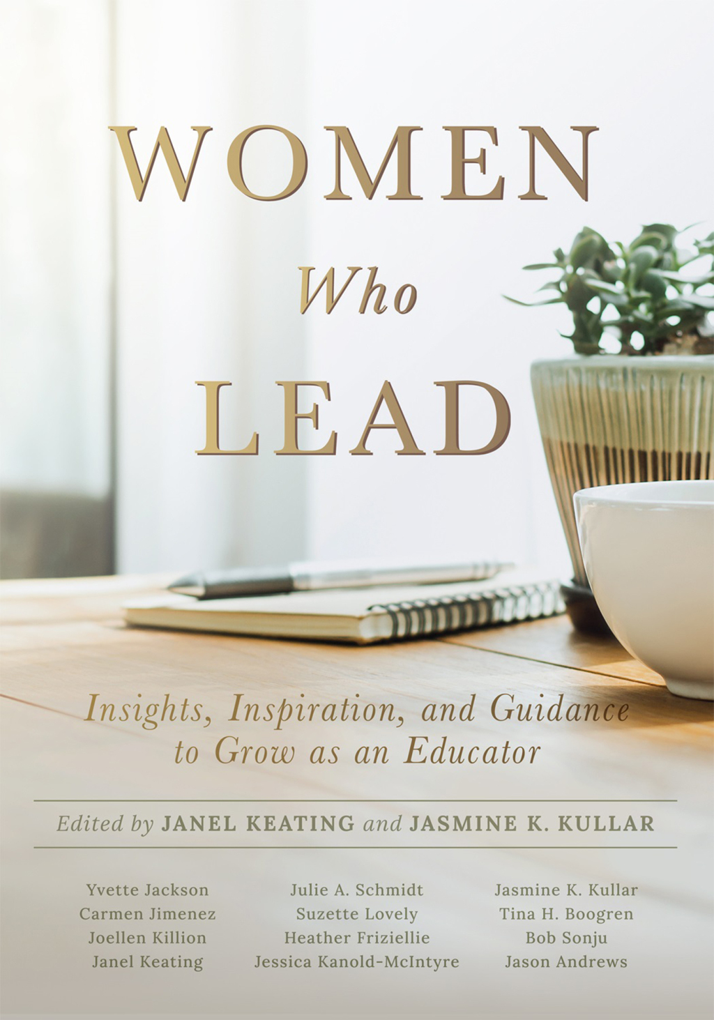 Women Who Lead Insights, Inspiration, and Guidance to Grow as an Educator (Your blueprint on how to promote gender equality in educational leadership and end the broken rung once and for all.) 1st Edition â€“ PDF/EPUB Version Downloadable