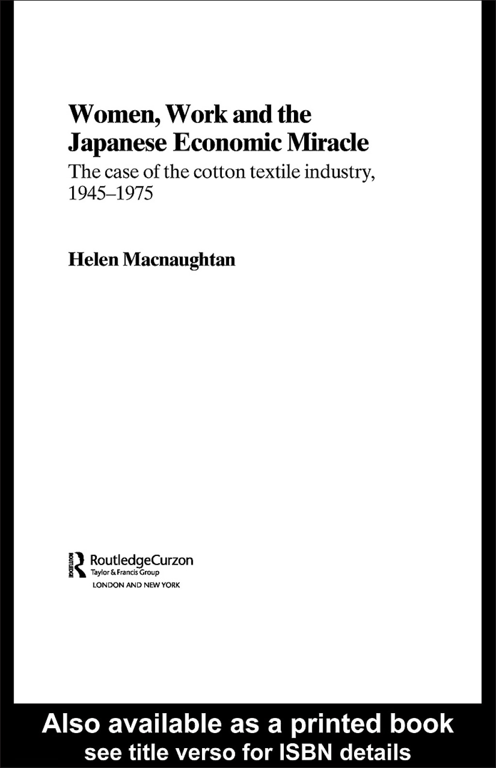 Women, Work and the Japanese Economic Miracle The case of the cotton textile industry, 1945-1975 1st Edition â€“ PDF/EPUB Version Downloadable