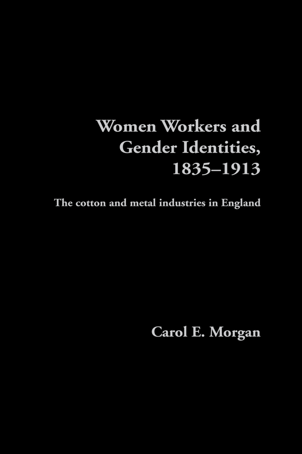 Women Workers and Gender Identities, 1835-1913 The Cotton and Metal Industries in England 1st Edition â€“ PDF/EPUB Version Downloadable
