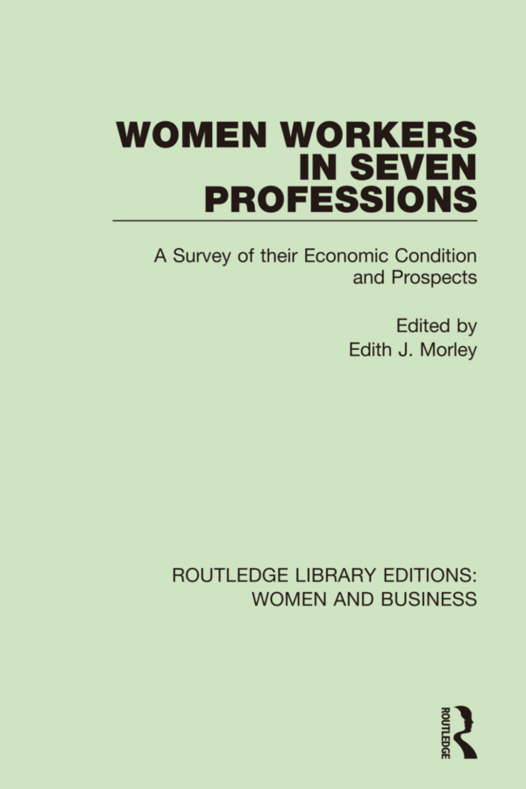 Women Workers in Seven Professions A Survey of their Economic Conditions and Prospects 1st Edition â€“ PDF/EPUB Version Downloadable