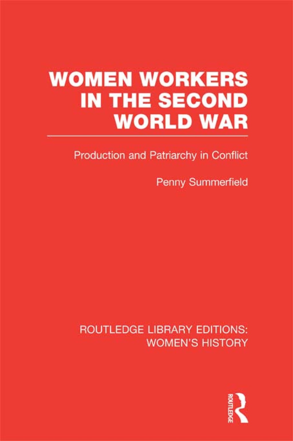 Women Workers in the Second World War Production and Patriarchy in Conflict 1st Edition â€“ PDF/EPUB Version Downloadable