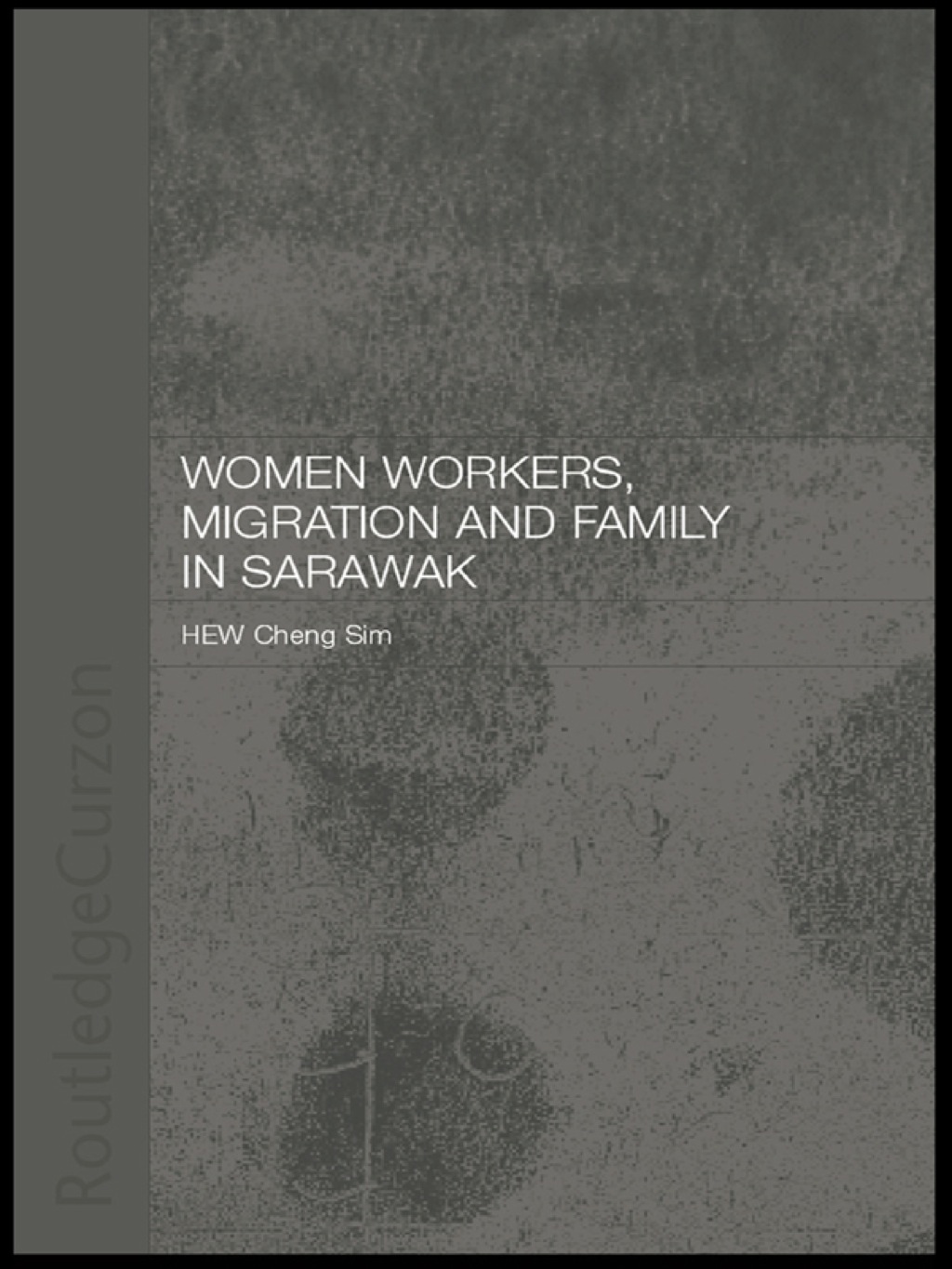 Women Workers, Migration and Family in Sarawak 1st Edition â€“ PDF/EPUB Version Downloadable