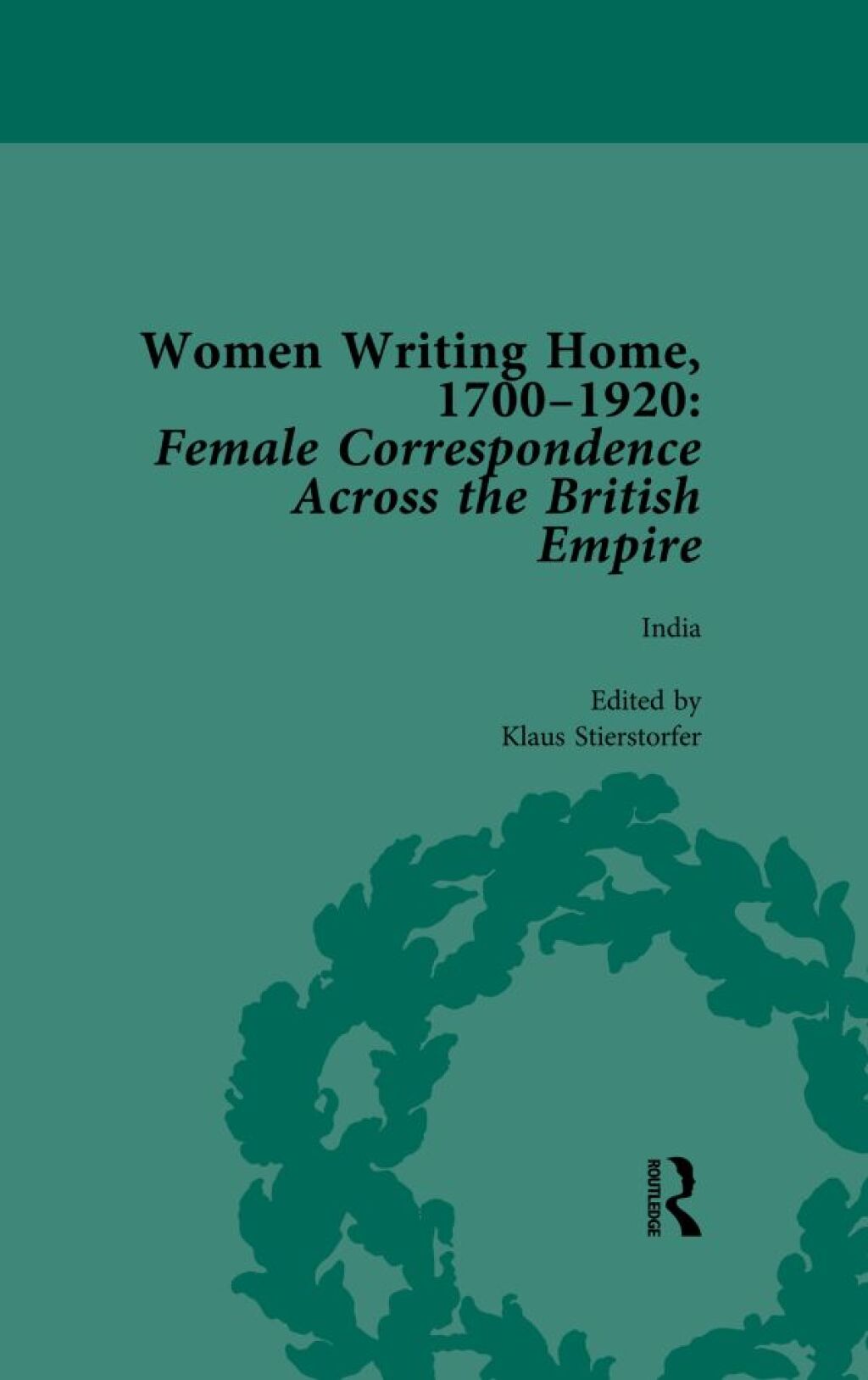 Women Writing Home, 1700-1920 Vol 4 Female Correspondence Across the British Empire 1st Edition â€“ PDF/EPUB Version Downloadable