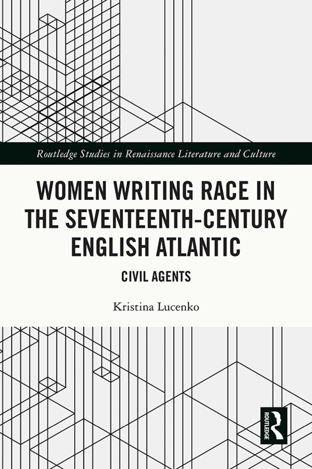 Women Writing Race in the Seventeenth-Century English Atlantic Civil Agents 1st Edition â€“ PDF/EPUB Version Downloadable