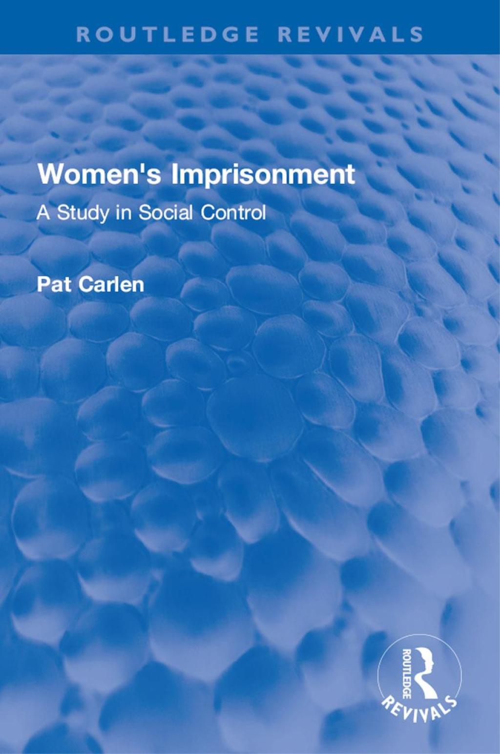 Women's Imprisonment A Study in Social Control 1st Edition â€“ PDF/EPUB Version Downloadable