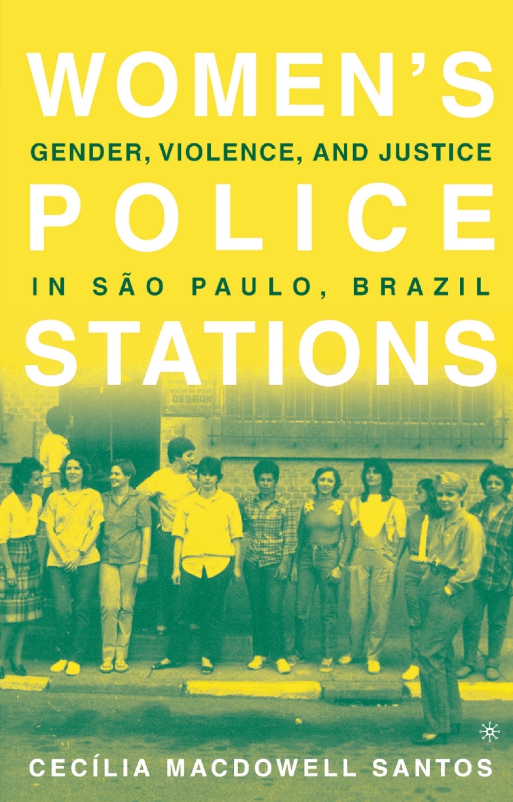 Women's Police Stations Gender, Violence, and Justice in Sao Paulo, Brazil  â€“ PDF/EPUB Version Downloadable