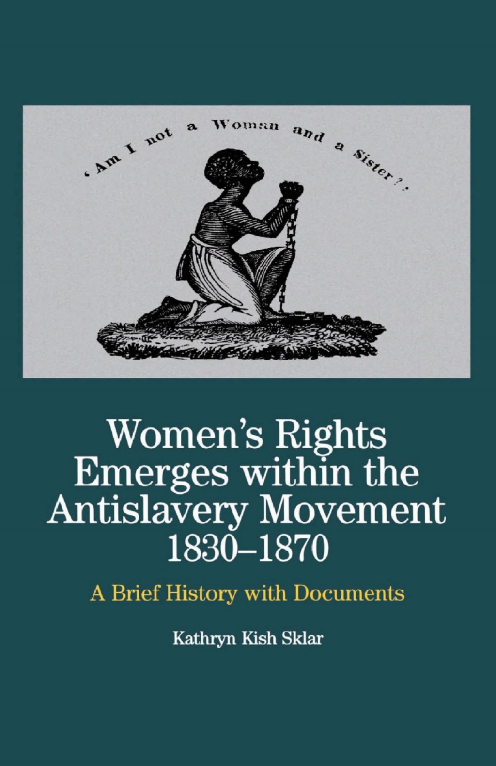 Women's Rights Emerges Within the Anti-Slavery Movement, 1830-1870 A Brief History with Documents  â€“ PDF/EPUB Version Downloadable