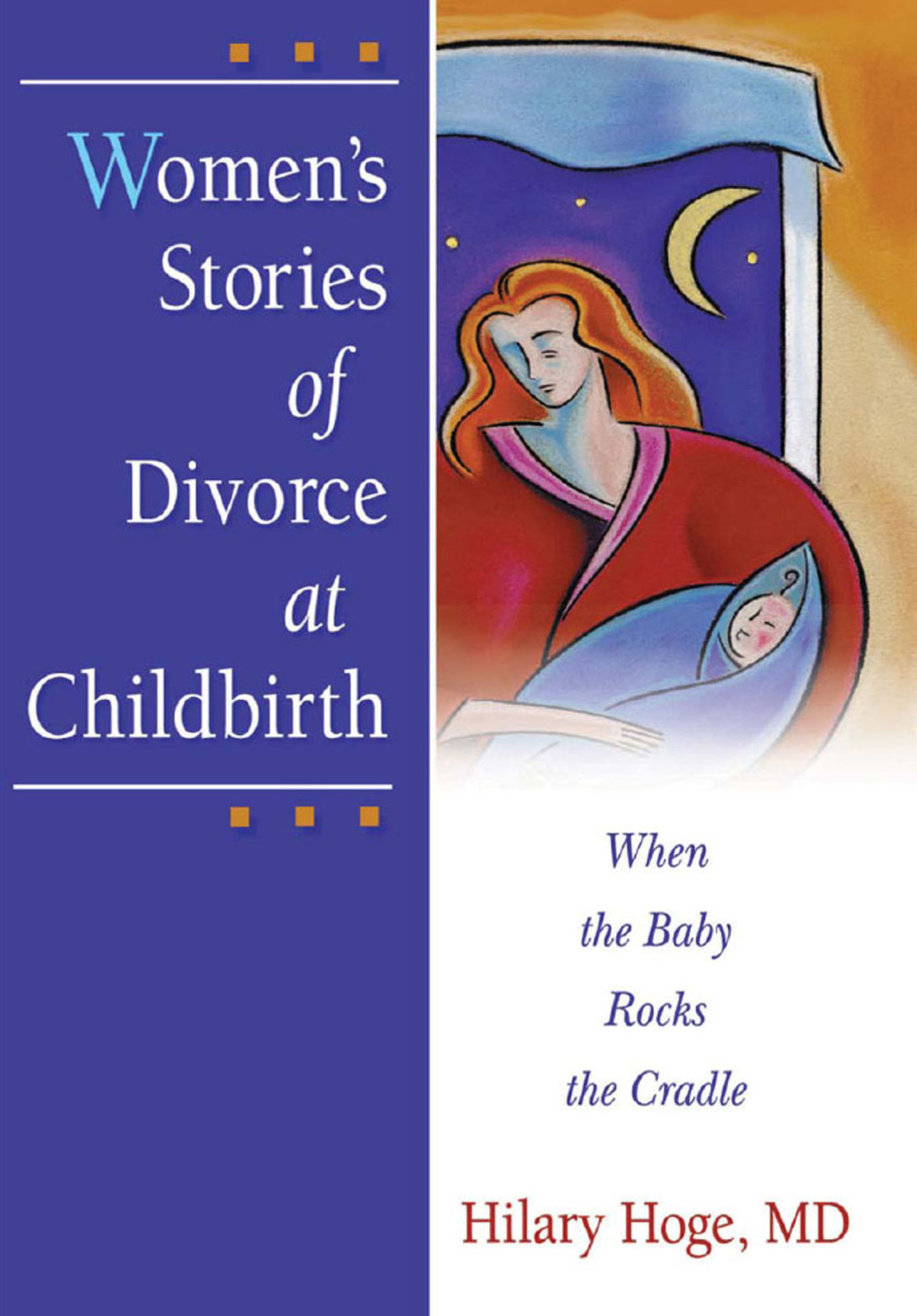Women's Stories of Divorce at Childbirth When the Baby Rocks the Cradle 1st Edition â€“ PDF/EPUB Version Downloadable