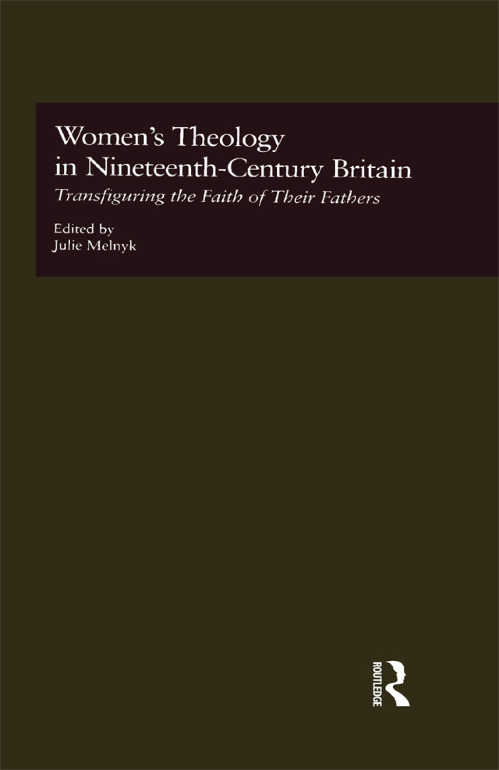 Women's Theology in Nineteenth-Century Britain Transfiguring the Faith of Their Fathers 1st Edition â€“ PDF/EPUB Version Downloadable