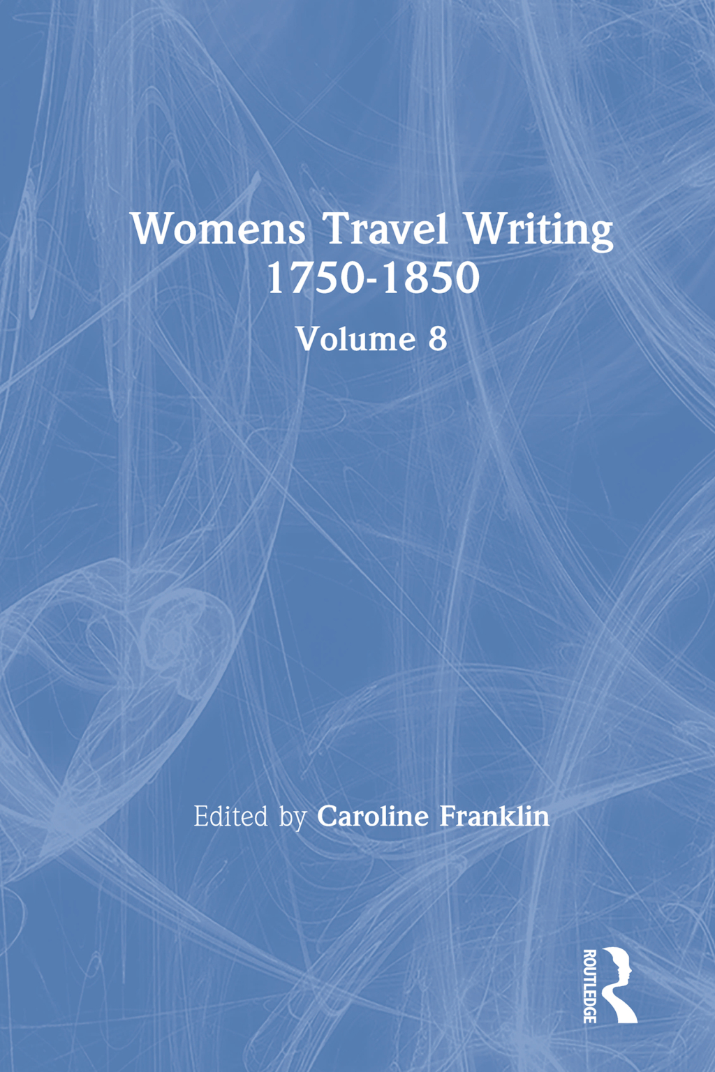 Womens Travel Writing 1750-1850 Volume 8 1st Edition â€“ PDF/EPUB Version Downloadable