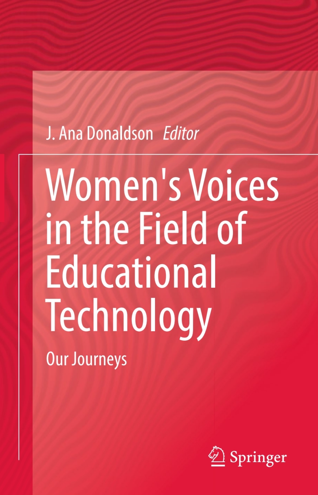 Women's Voices in the Field of Educational Technology Our Journeys  â€“ PDF/EPUB Version Downloadable