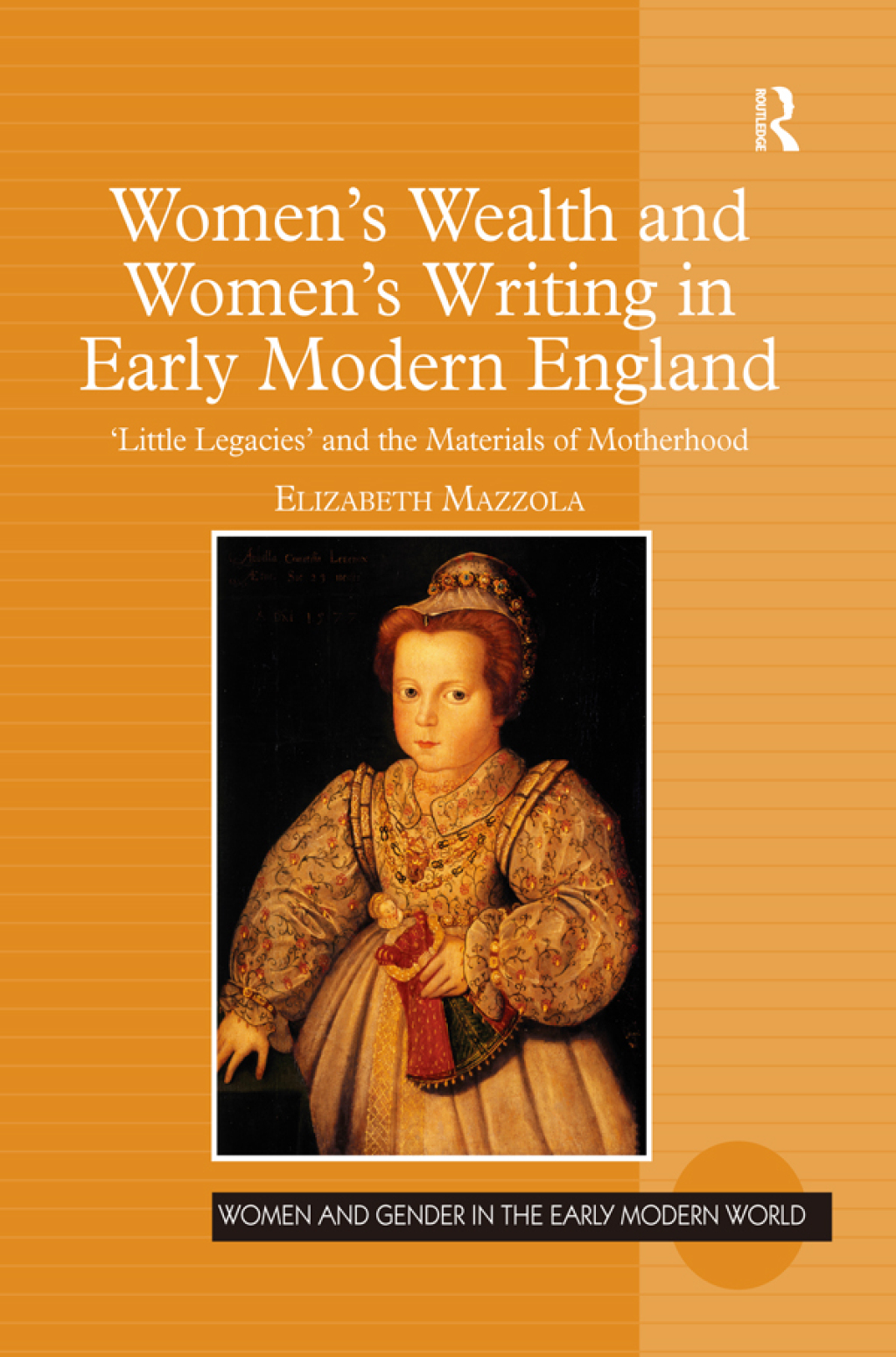 Women's Wealth and Women's Writing in Early Modern England 'Little Legacies' and the Materials of Motherhood 1st Edition â€“ PDF/EPUB Version Downloadable