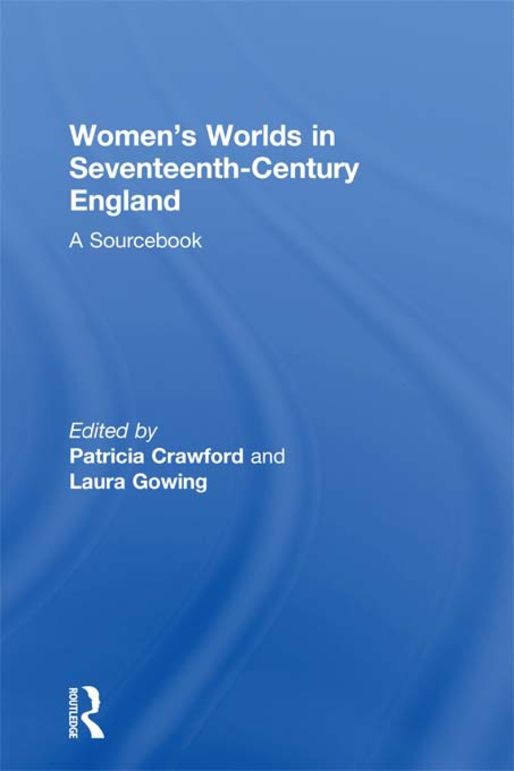 Women's Worlds in Seventeenth-Century England A Sourcebook 1st Edition â€“ PDF/EPUB Version Downloadable