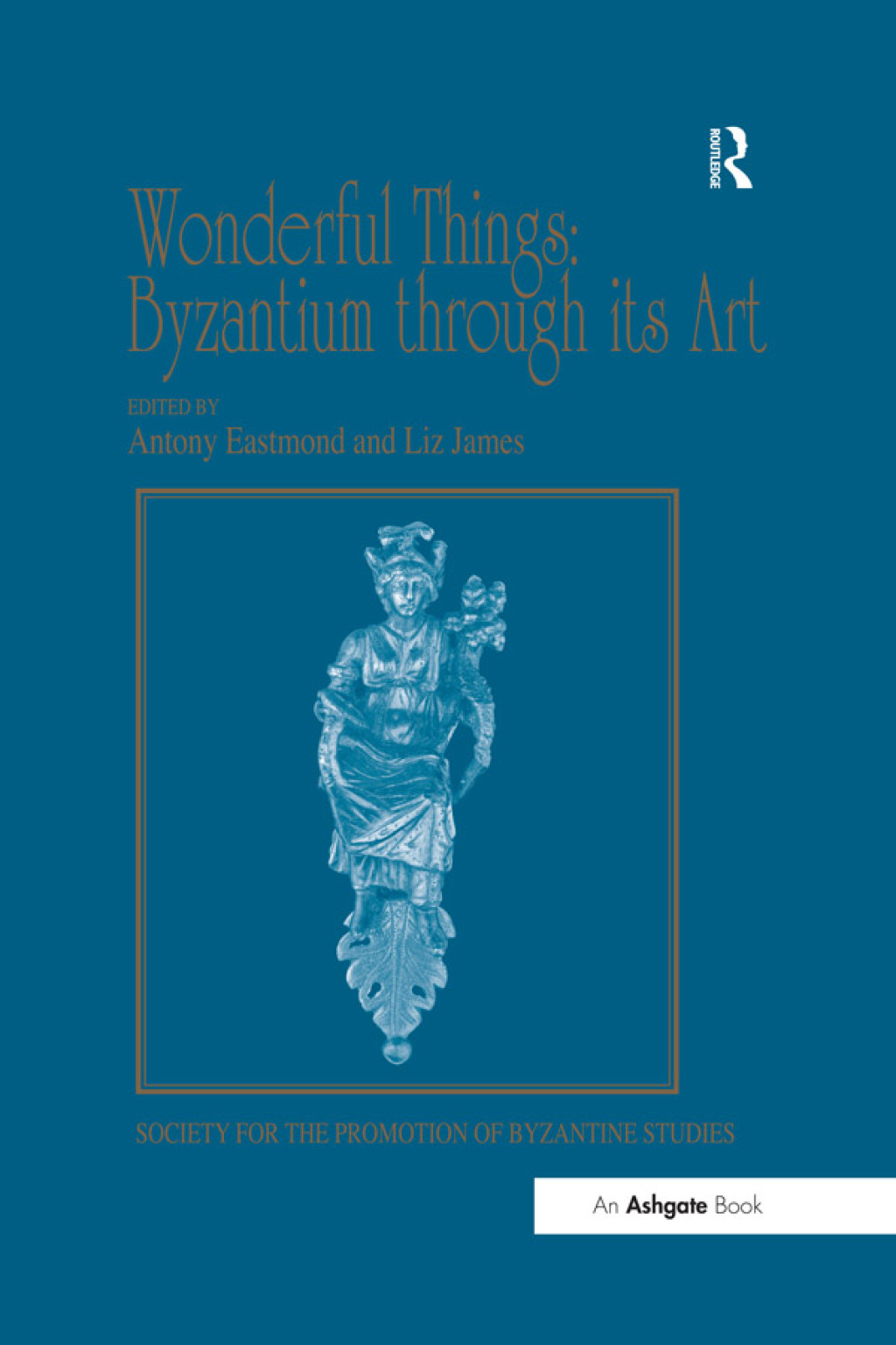 Wonderful Things: Byzantium through its Art Papers from the 42nd Spring Symposium of Byzantine Studies, London, 20-22 March 2009 1st Edition â€“ PDF/EPUB Version Downloadable