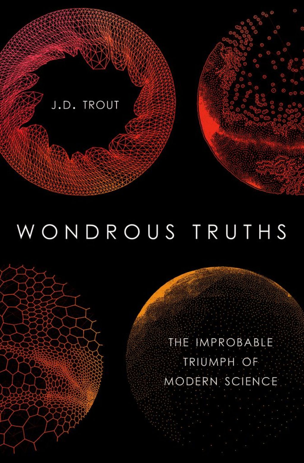 Wondrous Truths The Improbable Triumph of Modern Science - (PDF/EPUB Version)