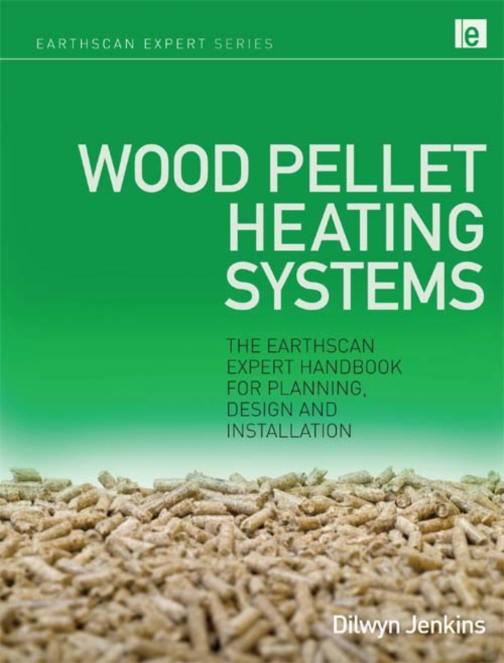 Wood Pellet Heating Systems The Earthscan Expert Handbook on Planning, Design and Installation 1st Edition â€“ PDF/EPUB Version Downloadable